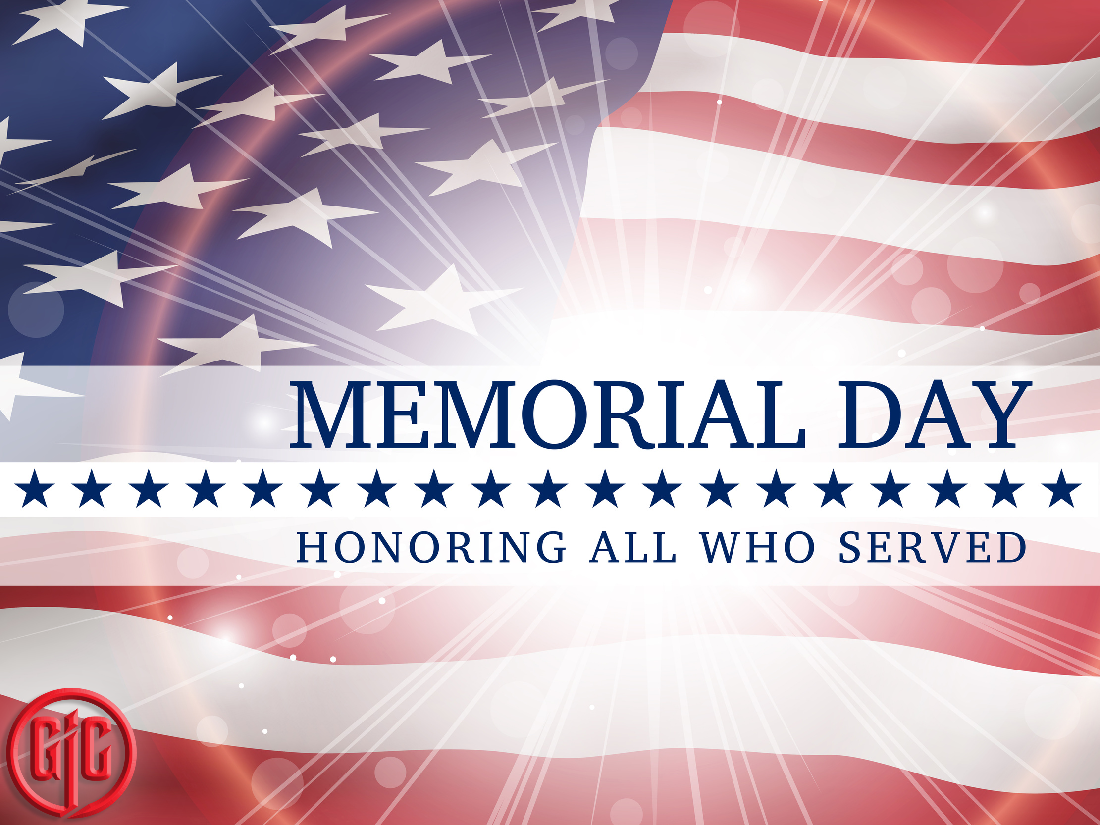 Memorial Day Weekend 2018 - Celebrate, Honor, and Remember The Brave